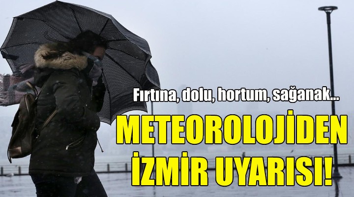 Meteorolojiden İzmir uyarısı!