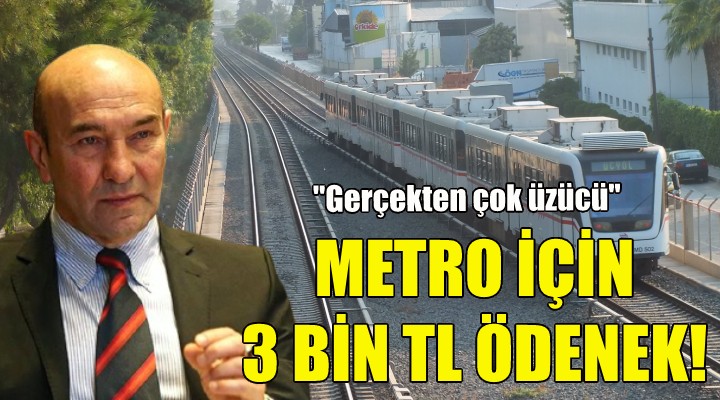Metro hattına 3 bin lira ödenek... Soyer den tepki!