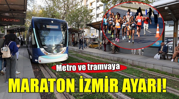 Metro ve tramvaya Maraton İzmir düzenlemesi...