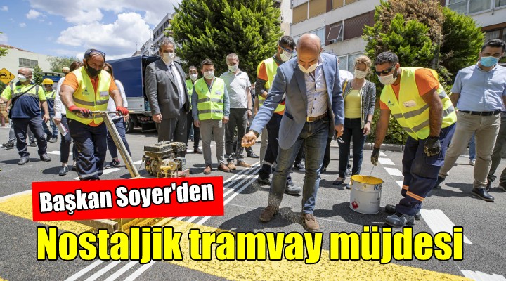 İzmir e nostaljik tramvay müjdesi...
