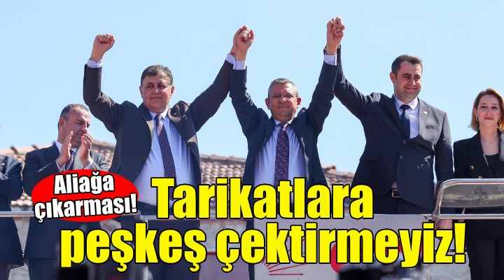 Özgür Özel: İzmir i vakıflara tarikatlara peşkeş çektirmeyiz!