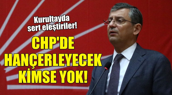 Özgür Özel den sert sözler: CHP de hançerleyecek kimse yok!
