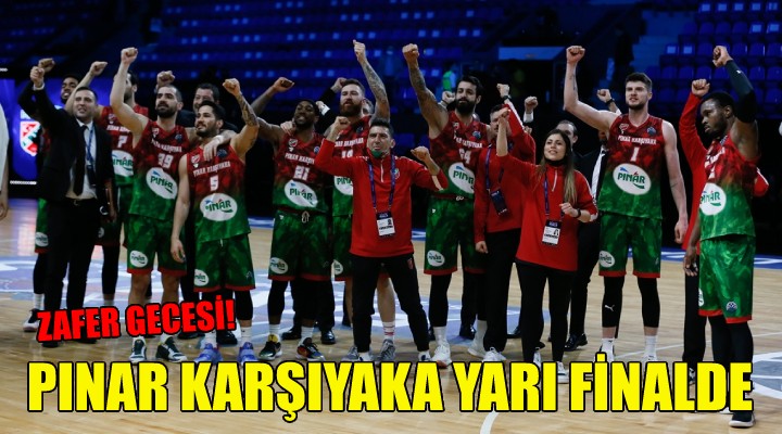 Pınar Karşıyaka yarı finalde!