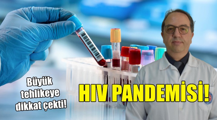 Prof. Dr. Şener: Sessiz bir HIV pandemisi var!