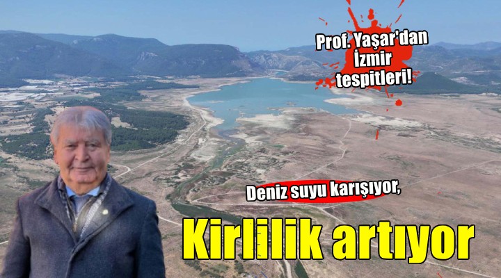 Prof. Ya?ar'dan ?zmir'e su kirlili?i uyar?s?!