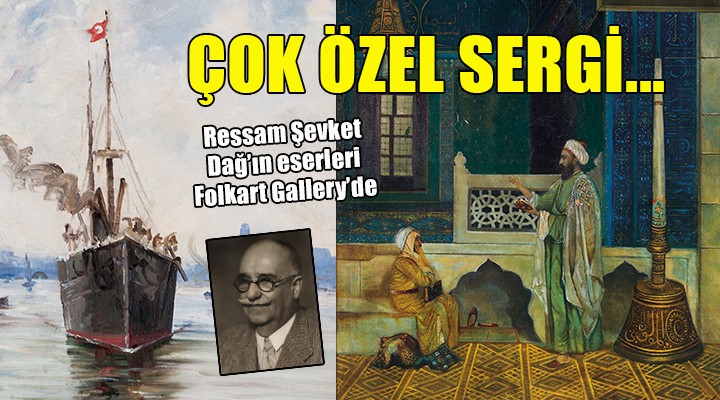 Ressam Şevket Dağ'ın eserleri Folkart Gallery'de...