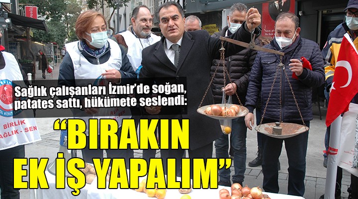 Sağlık çalışanları İzmir de soğan, patates ve limon sattı!
