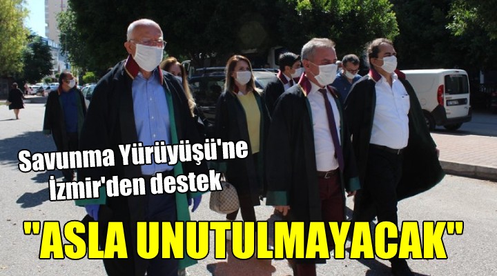 Savunma Yürüyüşü ne İzmir den destek... ASLA UNUTULMAYACAK!