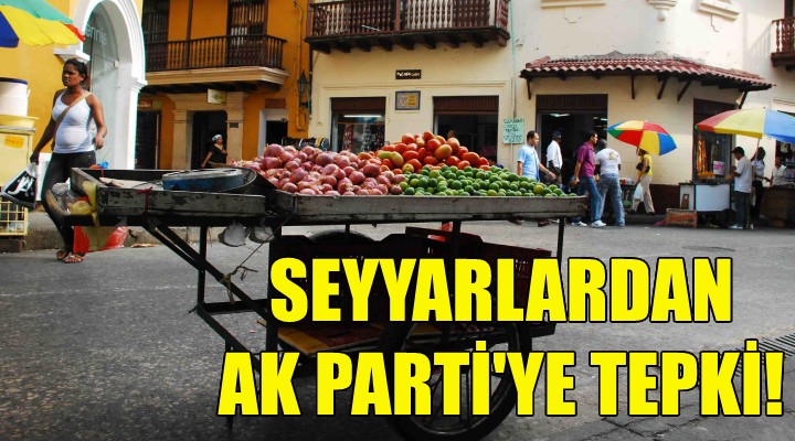 Seyyarlardan AK Parti ye tepki!