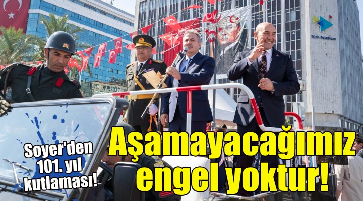 Soyer: Aşamayacağımız engel yoktur...