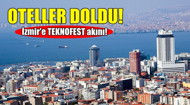 TEKNOFEST akını... İzmir'de oteller doldu!