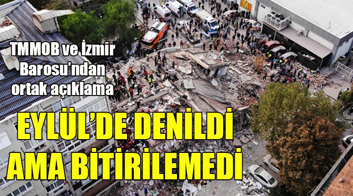 TMMOB ve İzmir Barosu: Eylül de denildi ama halen deprem konutlar bitirilemedi!