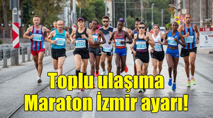 Toplu ulaşıma Maraton İzmir ayarı!