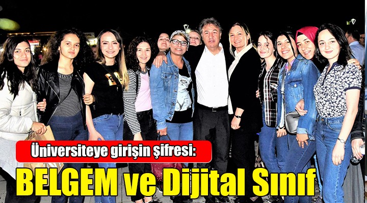 Üniversiteye girişin şifresi... BELGEM ve Dijital Sınıf!