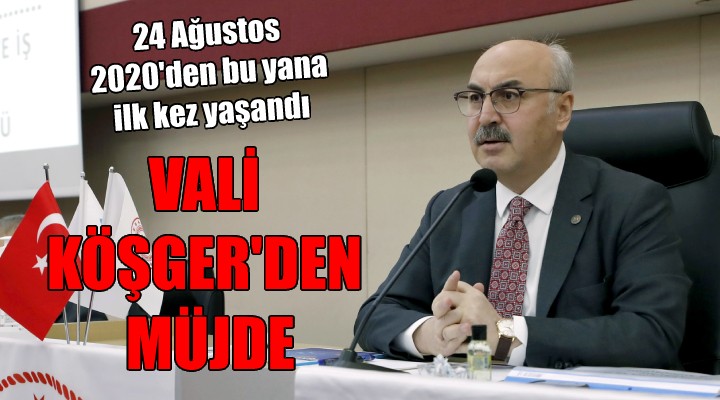Vali Köşger den İzmir e müjde...