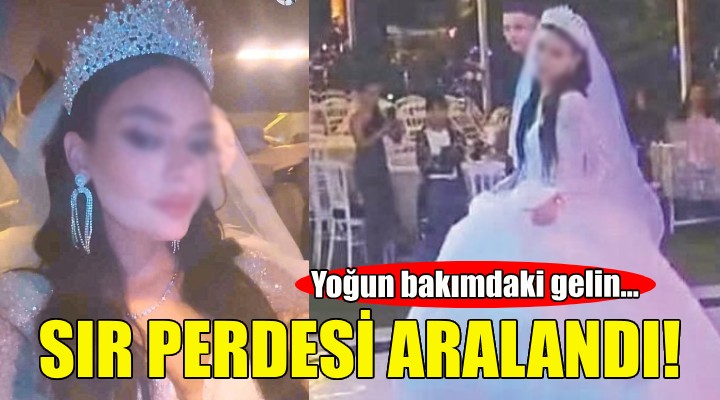 Yoğun bakımdaki gelinle ilgili sır perdesi aralandı!