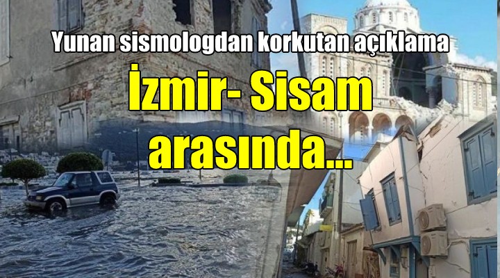 Yunan sismologtan korkutan açıklama! İzmir- Sisam arasında...