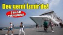 Dev gemi İzmir'de... 3 bin 641 yolcu getirdi!