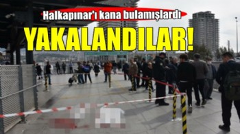 Halkapınar Aktarma İstasyonu saldırganları yakalandı!