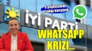 İYİ Parti İzmir'de WhatsApp krizi!