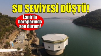 İzmir’in barajlarında su seviyesi düştü!