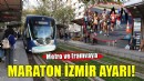 Metro ve tramvaya Maraton İzmir düzenlemesi...