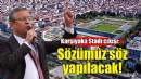 Özgür Özel'den Karşıyaka Stadı çıkışı: Sözümü söz, yapılacak!