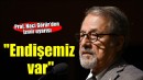 Prof. Naci Görür'den 5 il için uyarı... ''İzmir için endişemiz var''