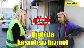Çiğli Belediyesi, her alanda kesintisiz hizmetle yaşamı güzelleştiriyor