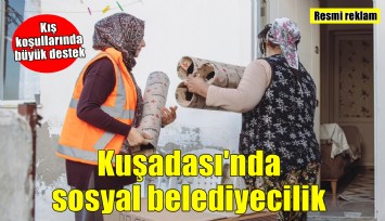 Kuşadası'nda kış koşulları sosyal belediyecilik ile hafifletiliyor