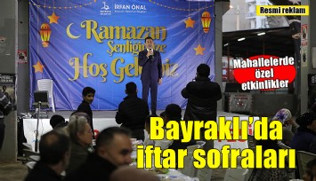 Bayraklı Belediyesi Ramazan Sofralarını Mahallelere Taşıyor