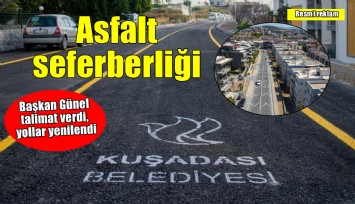 Kuşadası'nda asfalt seferberliği: Başkan Günel talimat verdi, yollar yenilendi