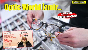 Optic World İzmir 27 Mart’ta kapılarını açıyor