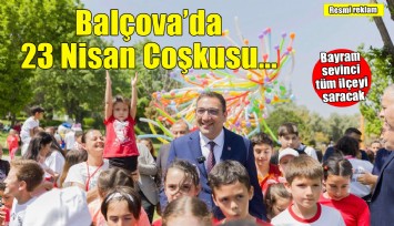 Balçova’da 23 Nisan Coşkusu: Bayram Sevinci Tüm İlçeyi Saracak