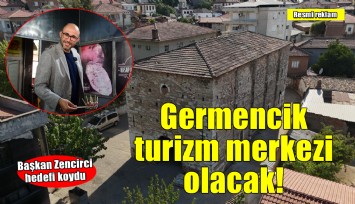 Başkan Zencirci Germencik'i turizm merkezi haline getirmeye hazırlanıyor