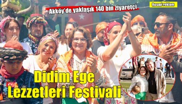 Didim Ege Lezzetleri Festivali Akköy'de yaklaşık 140 bin ziyaretçiyi ağırladı