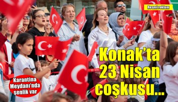 Konak’ta 23 Nisan coşkusu Karantina Meydanı’nda yaşanacak