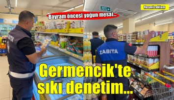Germencik Belediyesi'nden bayram önü sıkı denetim