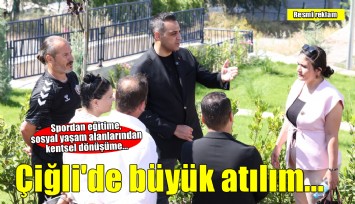 Çiğli’de spor tesislerinden, eğitim desteğine, sosyal yaşam alanlarından kentsel dönüşüme büyük atılım