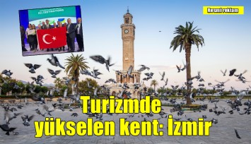 Turizmde yükselen kent: İzmir