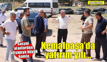 Kemalpaşa'da 2026 yatırım yılı oldu: Sosyal alanlardan altyapıya büyük hamle