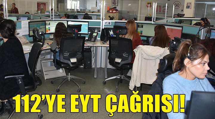  112 Acil Çağrı Merkezi ne EYT mesajı!