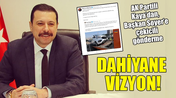 AK Partili Kaya dan çekicili gönderme... DAHİYANE VİZYON!