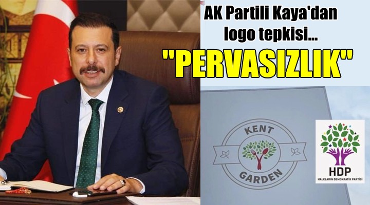 AK Partili Kaya dan logo tepkisi..  PERVASIZLIK 