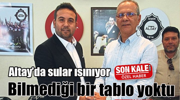 Altay da sular ısınıyor...  BİLMEDİĞİ BİR TABLO YOKTU 