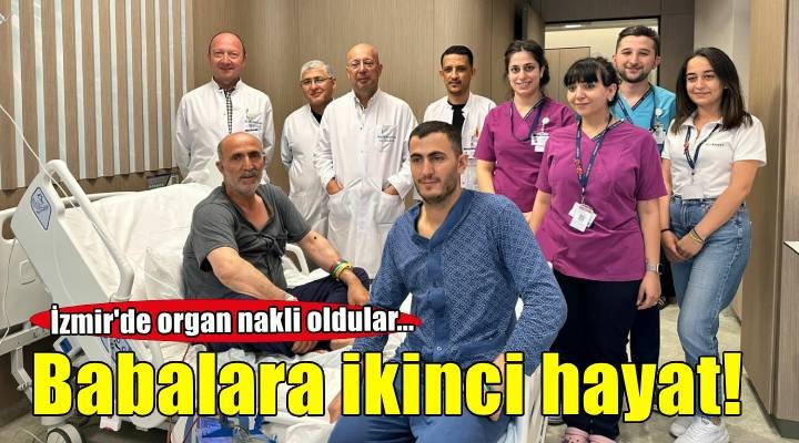 'Babalar Günü'nden önce, oğuldan babasına ve damattan kayınpederine organ bağışı