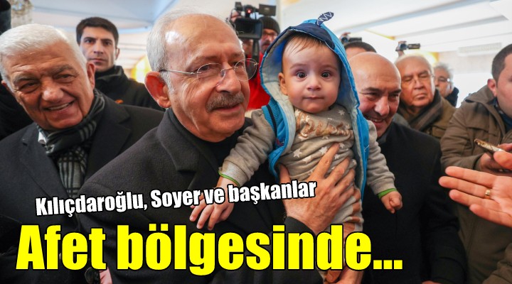 Başkan Soyer, Kılıçdaroğlu ile deprem bölgesinde