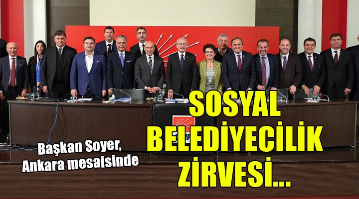 Başkan Soyer Ankara da... SOSYAL BELEDİYECİLİK ZİRVESİ!