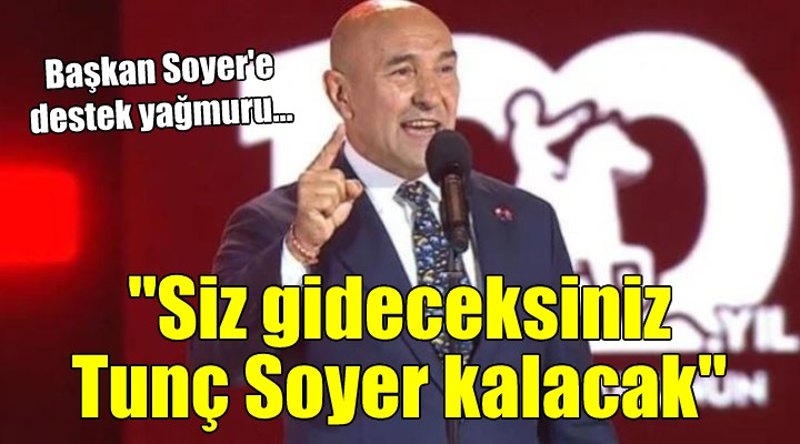 Başkan Soyer e destek yağmuru...