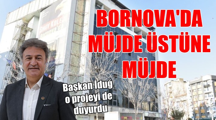 Bornova da müjde üstüne müjde